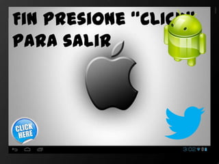 Fin Presione “CLICK”
para salir

 
