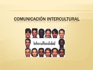 COMUNICACIÓN INTERCULTURAL 
