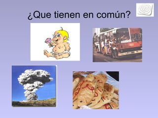 ¿ Que tienen en común? 
