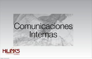 Comunicaciones
                                   Internas

miércoles 15 de junio de 2011
 