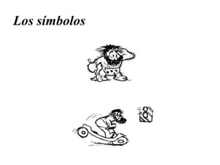 Los símbolos
 
