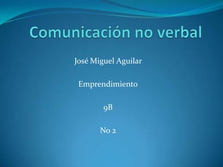 José Miguel Aguilar

 Emprendimiento

        9B

       No 2
 
