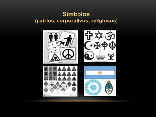 Símbolos
(patrios, corporativos, religiosos)
 