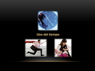 Uso del tiempo
 