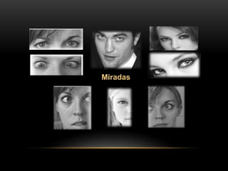 Miradas
 