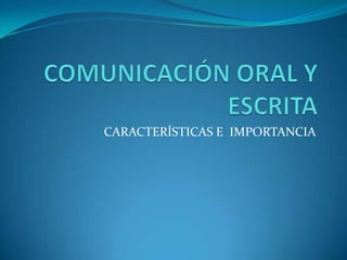 CARACTERÍSTICAS E IMPORTANCIA
 