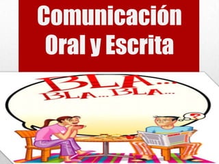 Comunicación
Oral y Escrita
 