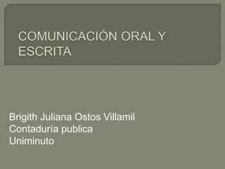 Brigith Juliana Ostos Villamil
Contaduría publica
Uniminuto
 