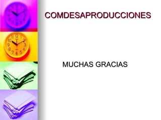 COMDESAPRODUCCIONES MUCHAS GRACIAS 