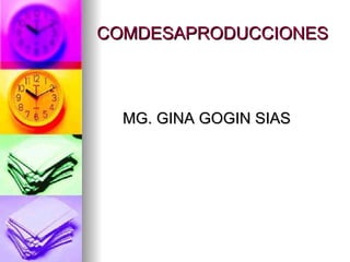 COMDESAPRODUCCIONES MG. GINA GOGIN SIAS 