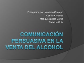 Presentado por: Vanessa Ocampo
Camila Almanza
María Alejandra Serna
Catalina Ortiz
 