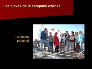 Las claves de la campaña exitosa El contacto personal 