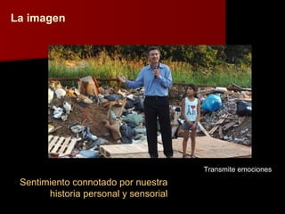 La imagen Sentimiento connotado por nuestra historia personal y sensorial Transmite emociones 