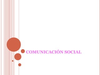 COMUNICACIÓN SOCIAL 