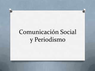 Comunicación Social
y Periodismo

 