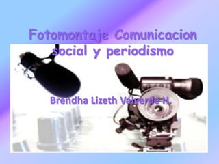 Fotomontaje Comunicacion social y periodismo Brendha Lizeth Valverde H. 