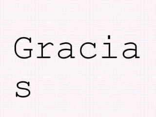 Gracia
s
 