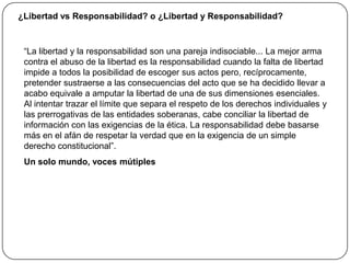 El Papel de los Medios en la Transición Democrática“El marco en el cual evoluciona la comunicación viene definido por las luchas políticas y sociales que han configurado el consenso social predominante en cada sociedad. La organización de la comunicación en una sociedad democrática se deriva esencialmente de una decisión política, que traduce los valores del sistema social existente. Por consiguiente, la solución al problema político de la comunicación debe buscarse en el sentido de un equilibrio entre la parte legítima que corresponde al poder en la utilización de los medios de comunicación social y la posibilidad de acceso a los mismos que se ofrezca a las diversas tendencias y a las fuerzas vivas de la comunidad. La fórmula de este equilibrio es necesariamente variable,