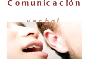Comunicación  verbal 