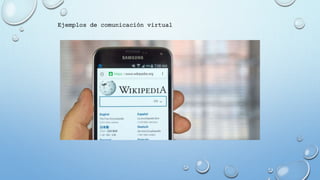 Ejemplos de comunicación virtual
 