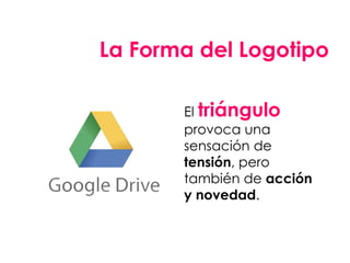 El triángulo
provoca una
sensación de
tensión, pero
también de acción
y novedad.
La Forma del Logotipo
 
