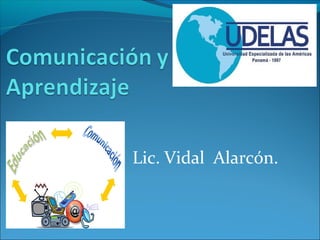 Lic. Vidal Alarcón.
 