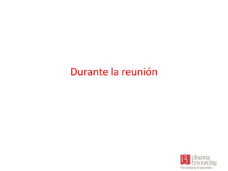 Durante la reunión

 