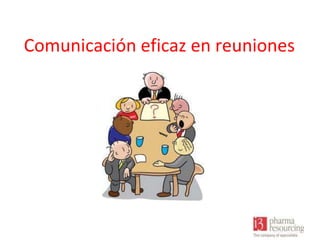 Comunicación eficaz en reuniones

 