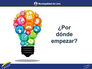 ¿Por
dónde
empezar?
 