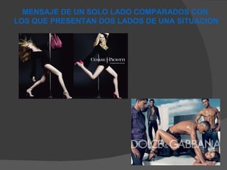 MENSAJE DE UN SOLO LADO COMPARADOS CON  LOS QUE PRESENTAN DOS LADOS DE UNA SITUACION 