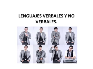 LENGUAJES VERBALES Y NO
VERBALES.
 