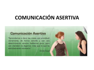 COMUNICACIÓN ASERTIVA
 