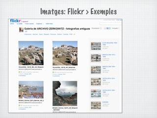Imatges: Flickr > Exemples
 
