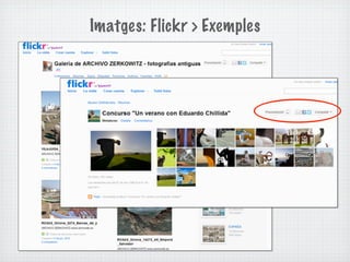 Imatges: Flickr > Exemples
 