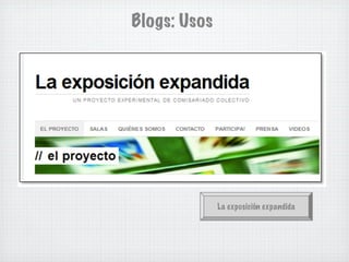 Blogs: Usos




              La exposición expandida
 