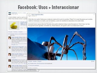 Facebook: Usos > Interaccionar
 