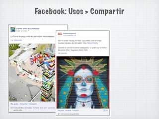 Facebook: Usos > Compartir
 