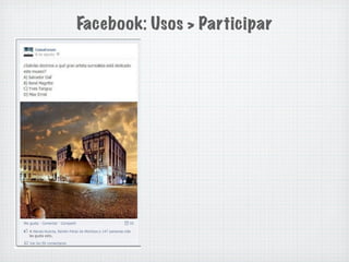 Facebook: Usos > Participar
 