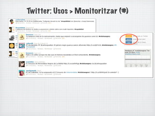 Twitter: Usos > Monitoritzar (#)
 