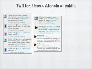 Twitter: Usos > Atenció al públic
 