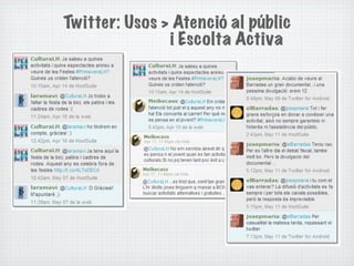 Twitter: Usos > Atenció al públic
               i Escolta Activa
 