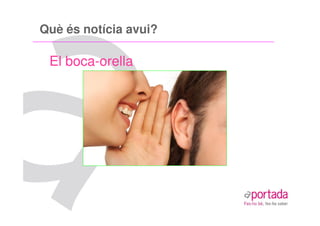 Què és notícia avui?

 El boca-orella
 