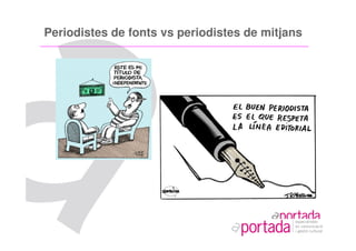 Periodistes de fonts vs periodistes de mitjans
 