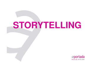 STORYTELLING
 
