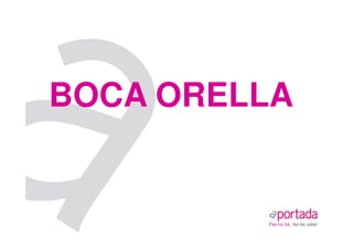 BOCA ORELLA
 