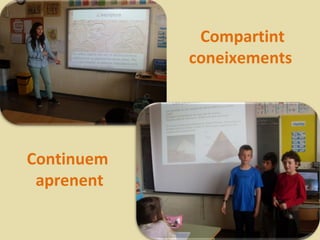 Compartint
            coneixements




Continuem
 aprenent
 