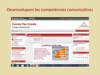 Desenvolupem les competències comunicatives
 