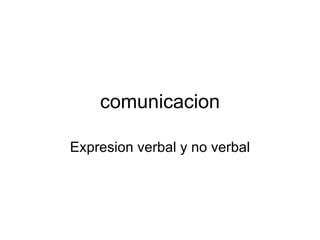 comunicacion Expresion verbal y no verbal 