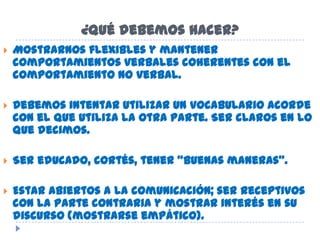 Surge dificultad para Empatizar con el contrario.