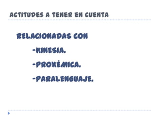 Interfiere en la comunicación con la otra parte.
